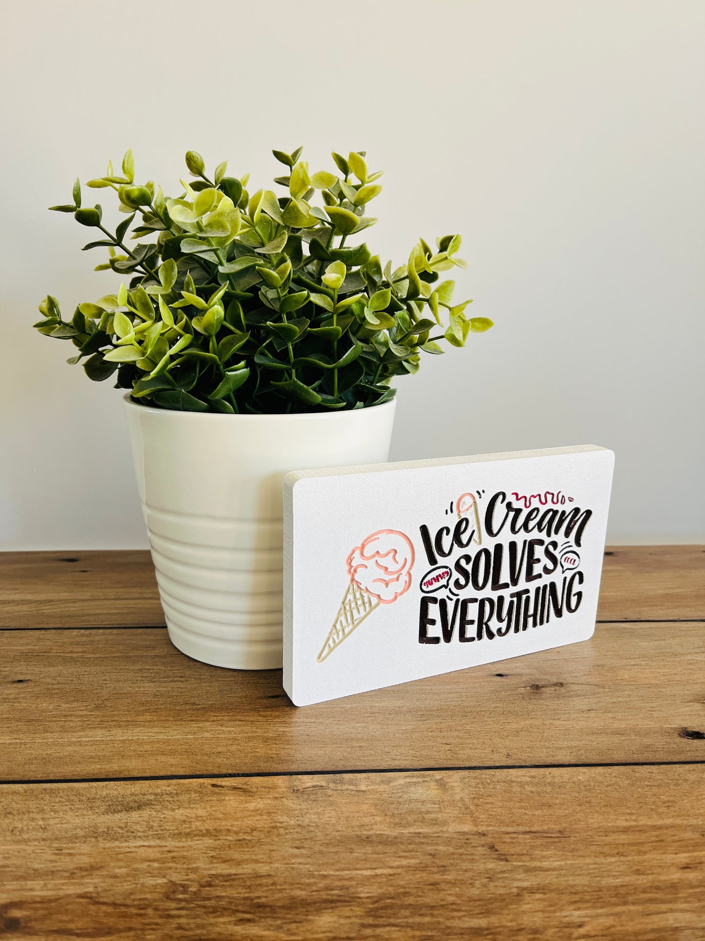 Hand Painted Ice Cream Solves Everything Quote Art