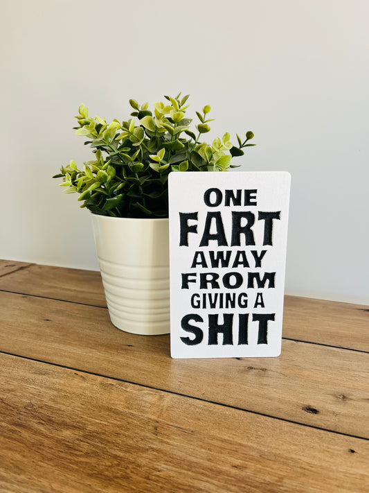 Hand Painted One Fart Away Quote Art