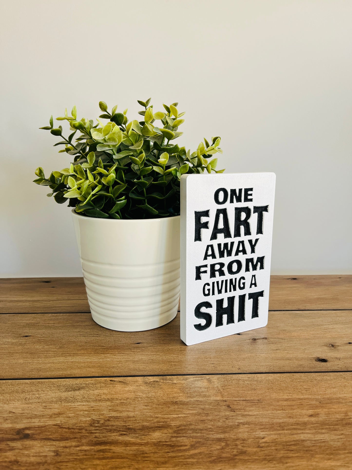 Hand Painted One Fart Away Quote Art