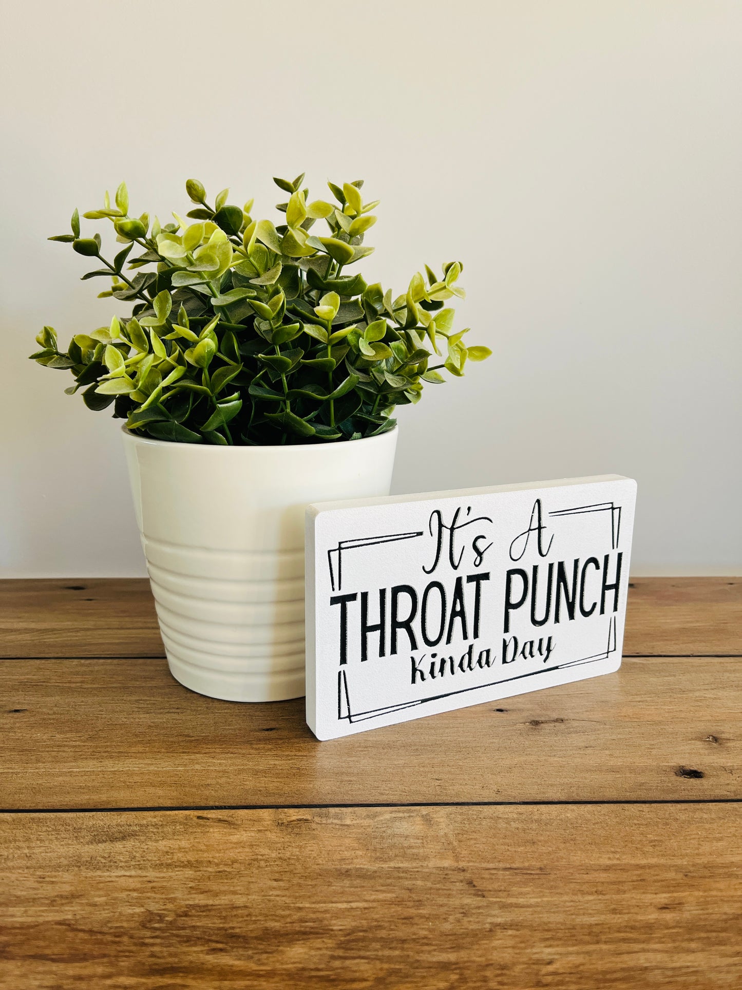 Hand Painted Throat Punch Kinda Day Quote Art